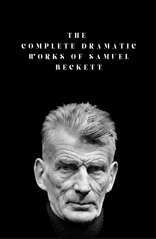 The Complete Dramatic Works of Samuel Beckett by Samuel Beckett