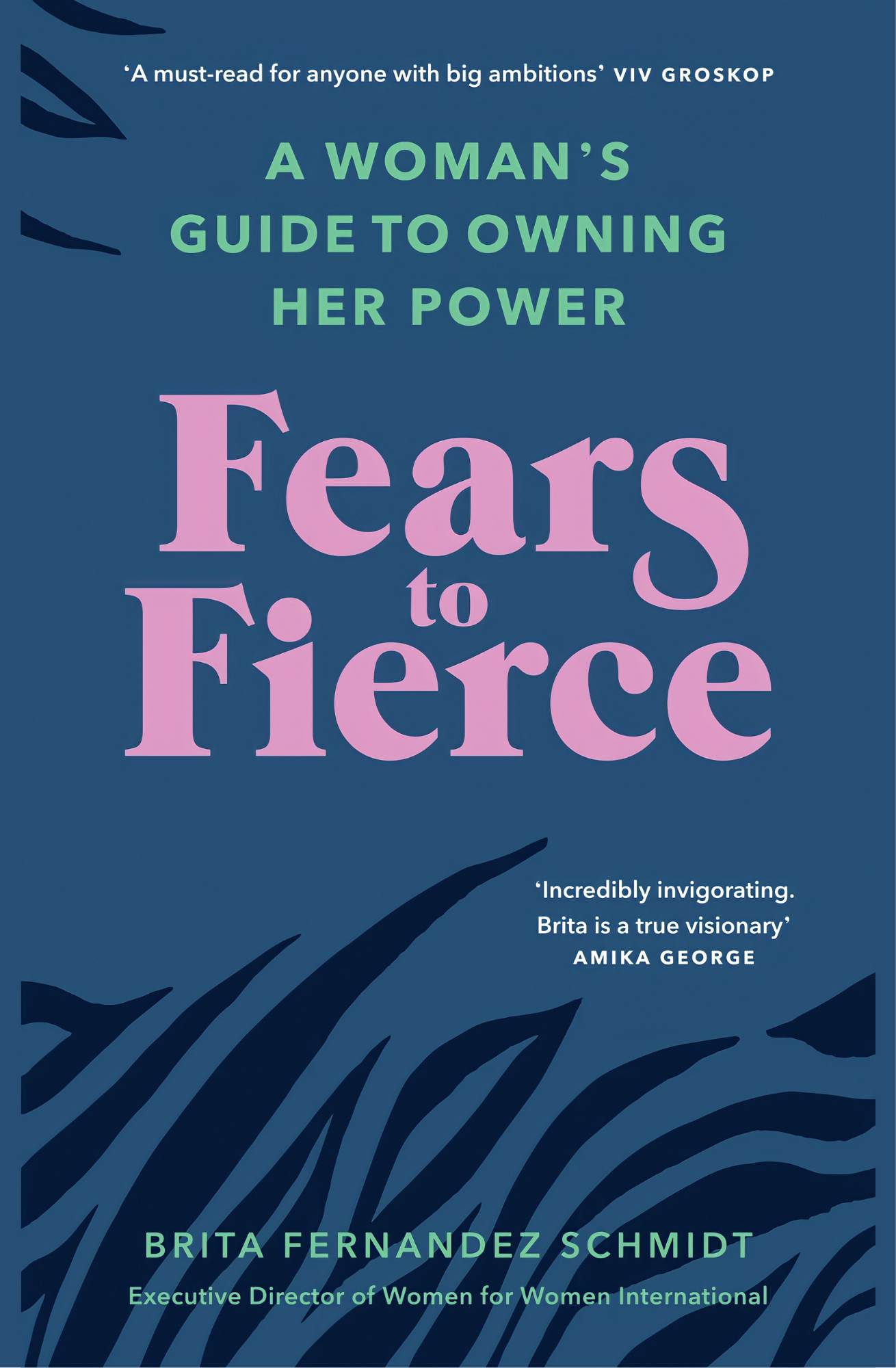 Fears to Fierce: A Woman’s Guide to Owning Her Power Book by Brita Fernandez Schmidt