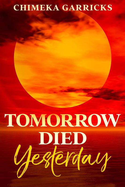 Tomorrow Died Yesterday Book by Chimeka Garricks