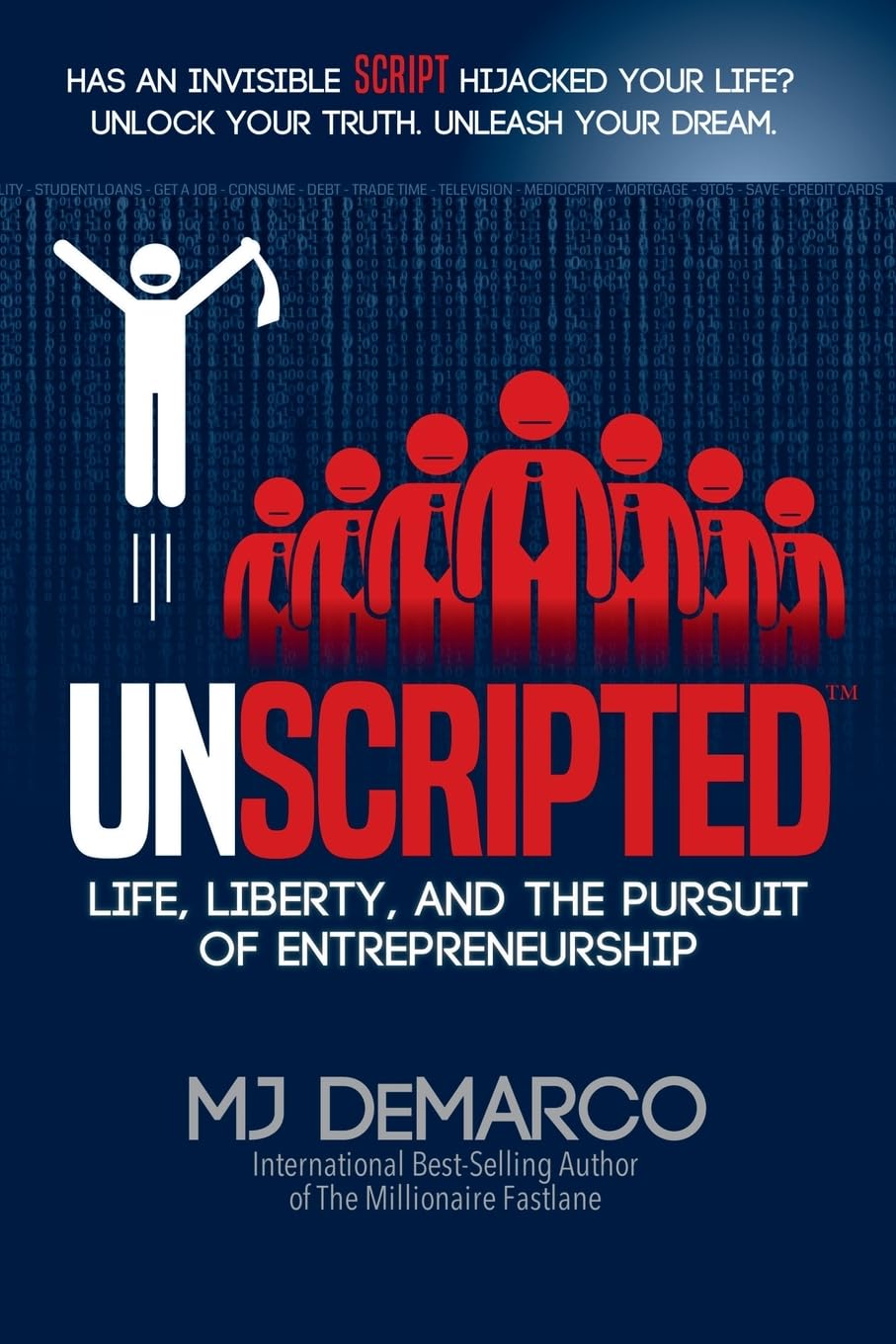 Unscripted: Life, Liberty, and the Pursuit of Entrepreneurship Book by M. J. DeMarco