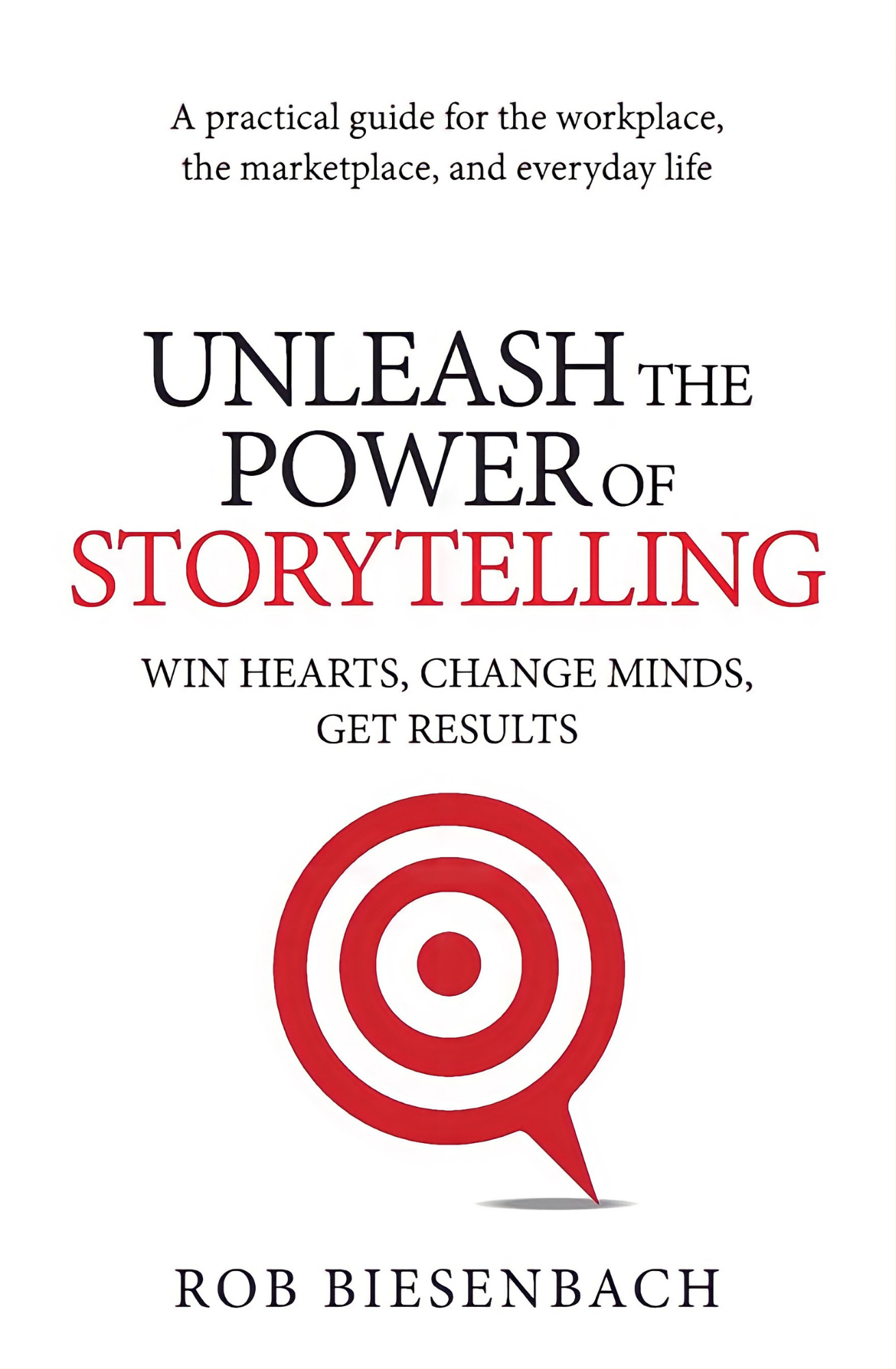 Unleash the Power of Storytelling by Rob Biesenbach