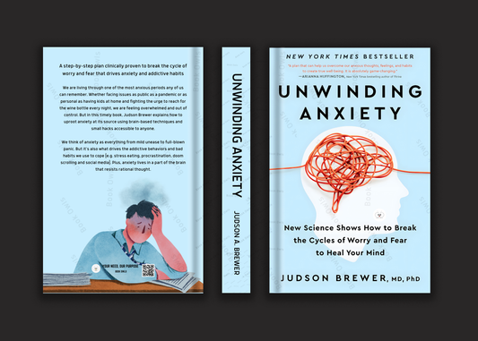 Unwinding Anxiety: New Science Shows How to Break the Cycles of Worry and Fear to Heal Your Mind Book by Judson A. Brewer