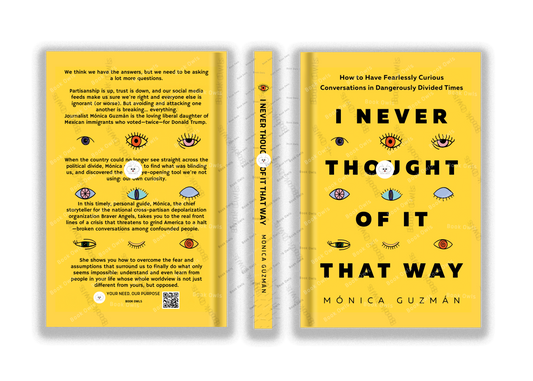 I Never Thought of It That Way: How to Have Fearlessly Curious Conversations in Dangerously Divided Times
Book by Mónica Guzmán