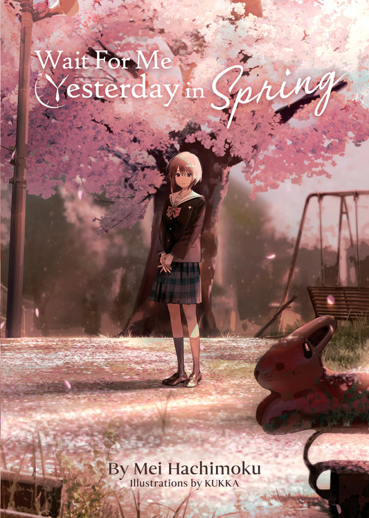 Wait For Me Yesterday in Spring (Light Novel) by KUKKA and Mei Hachimoku