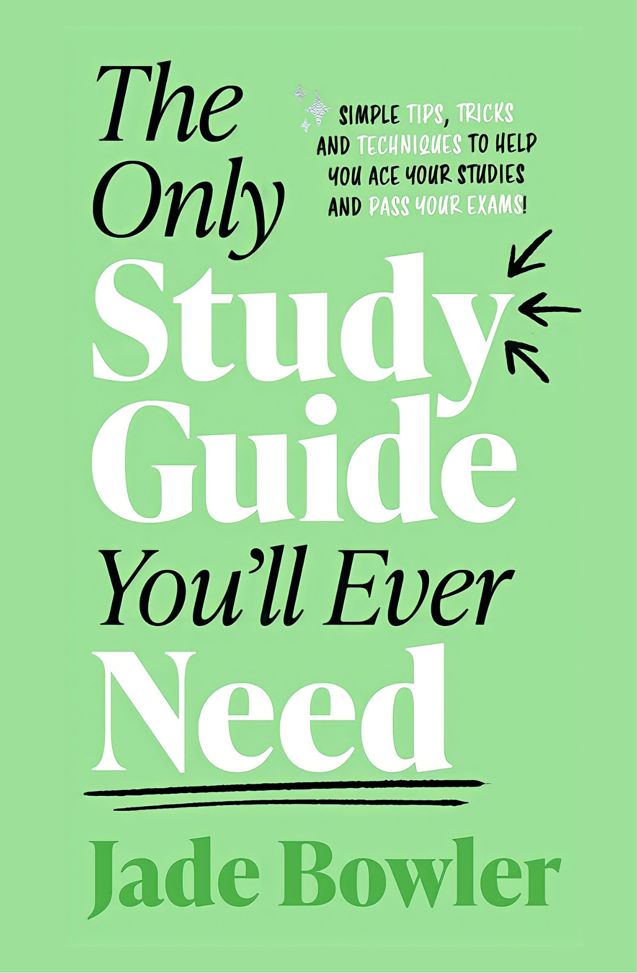 The Only Study Guide You'll Ever Need by Jade Bowler