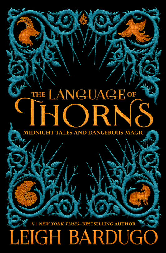 The Language of Thorns: Midnight Tales and Dangerous Magic by Leigh Bardugo