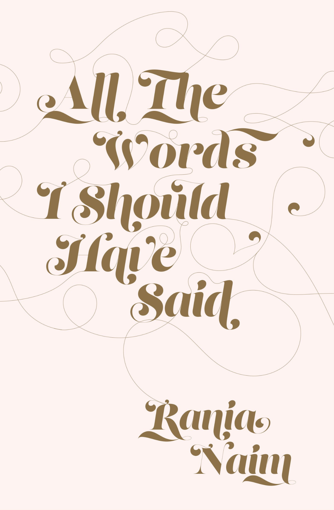 All The Words I Should Have Said by Rania Naim