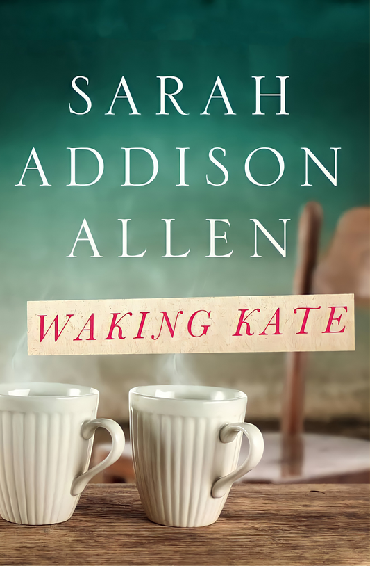 Waking Kate Book by Sarah Addison Allen