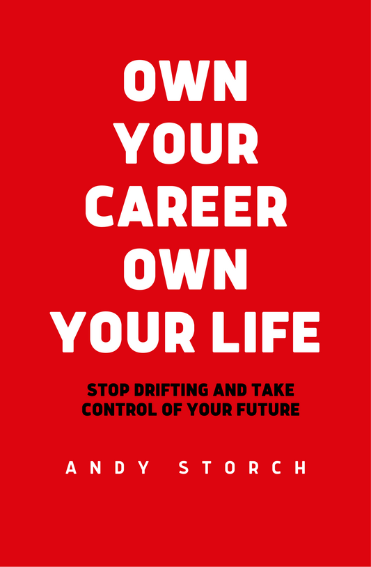 Own Your Career Own Your Life by Andy Storch