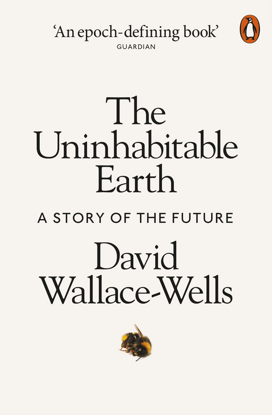 The Uninhabitable Earth by David Wallace-Wells