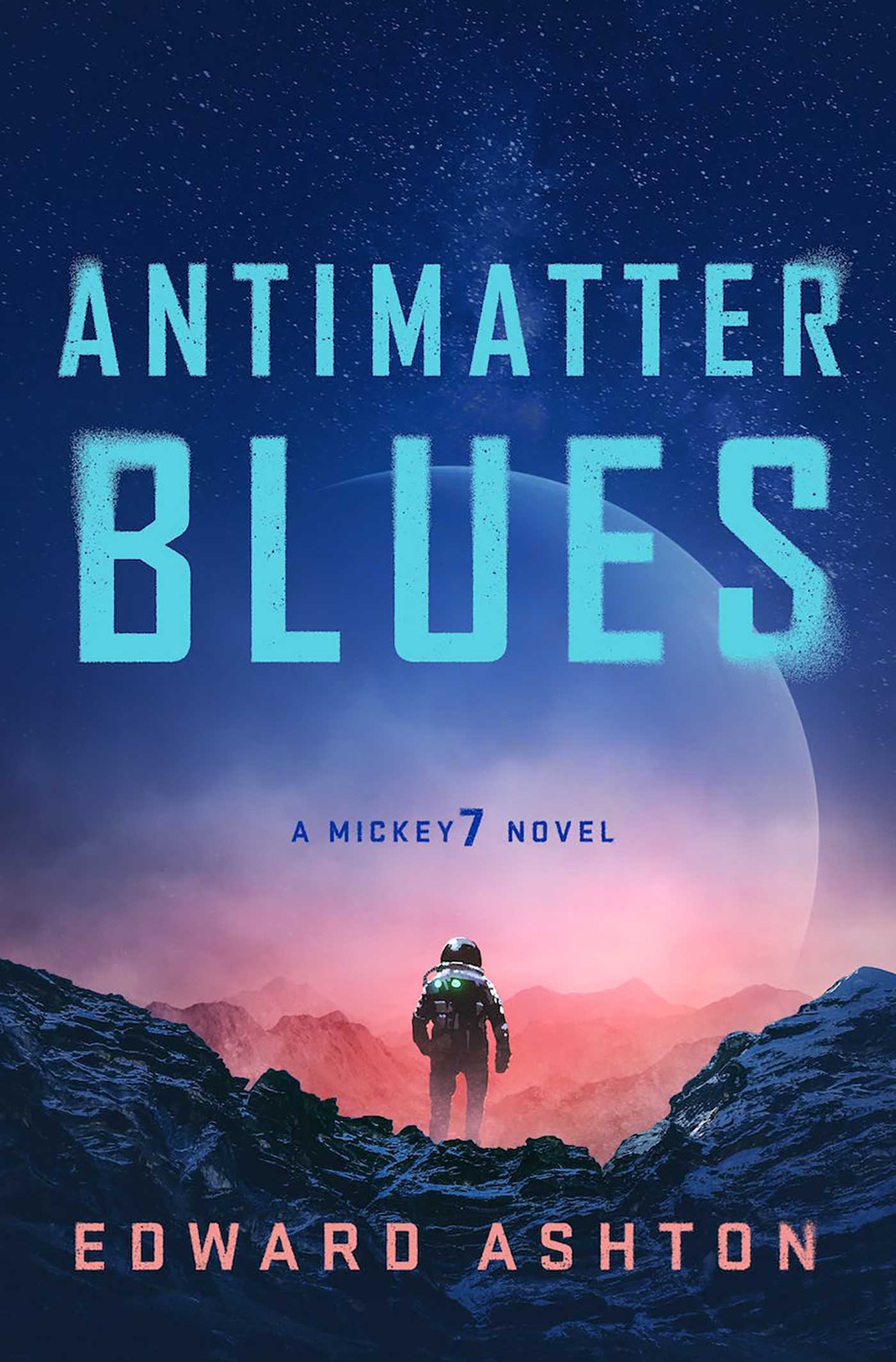 Antimatter Blues: A Mickey7 Novel
Novel by Ashton Edward