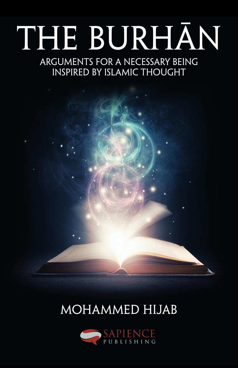 The Burhān: Arguments for a Necessary Being Inspired by Islamic Thought
Book by Mohammed Hijab