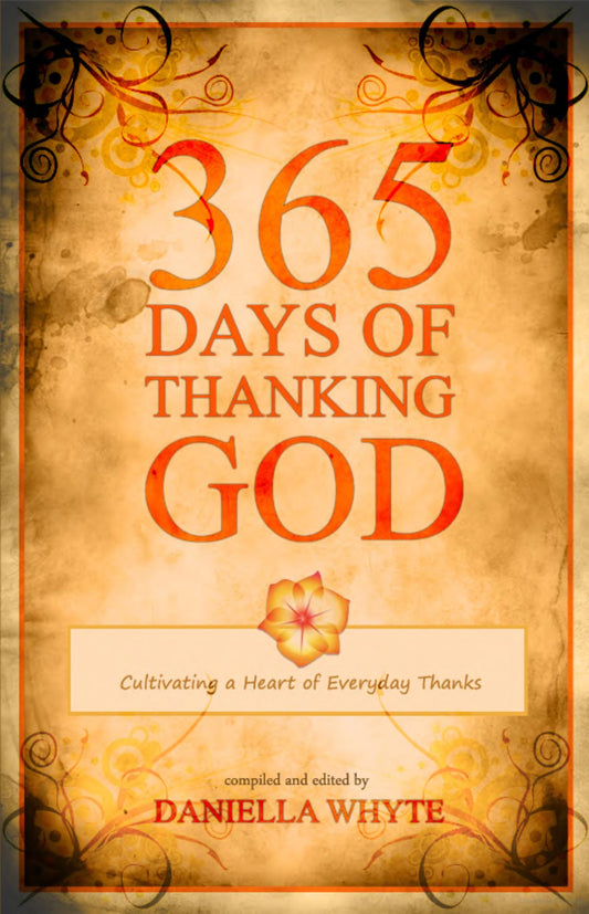 365 Days of Thanking God: Cultivating a Heart of Everyday Thanks
Book by Daniel Whyte