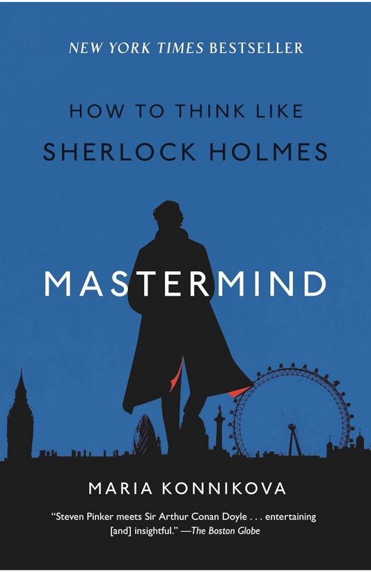 Mastermind: How to Think Like Sherlock Holmes Book by Maria Konnikova