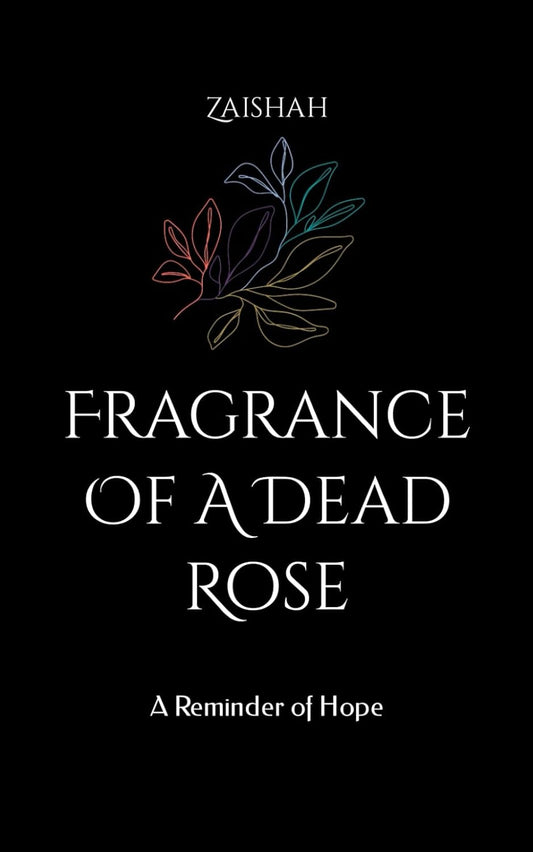 Fragrance Of A Dead Rose II: Beauty In The Broken Book by Zaishah
