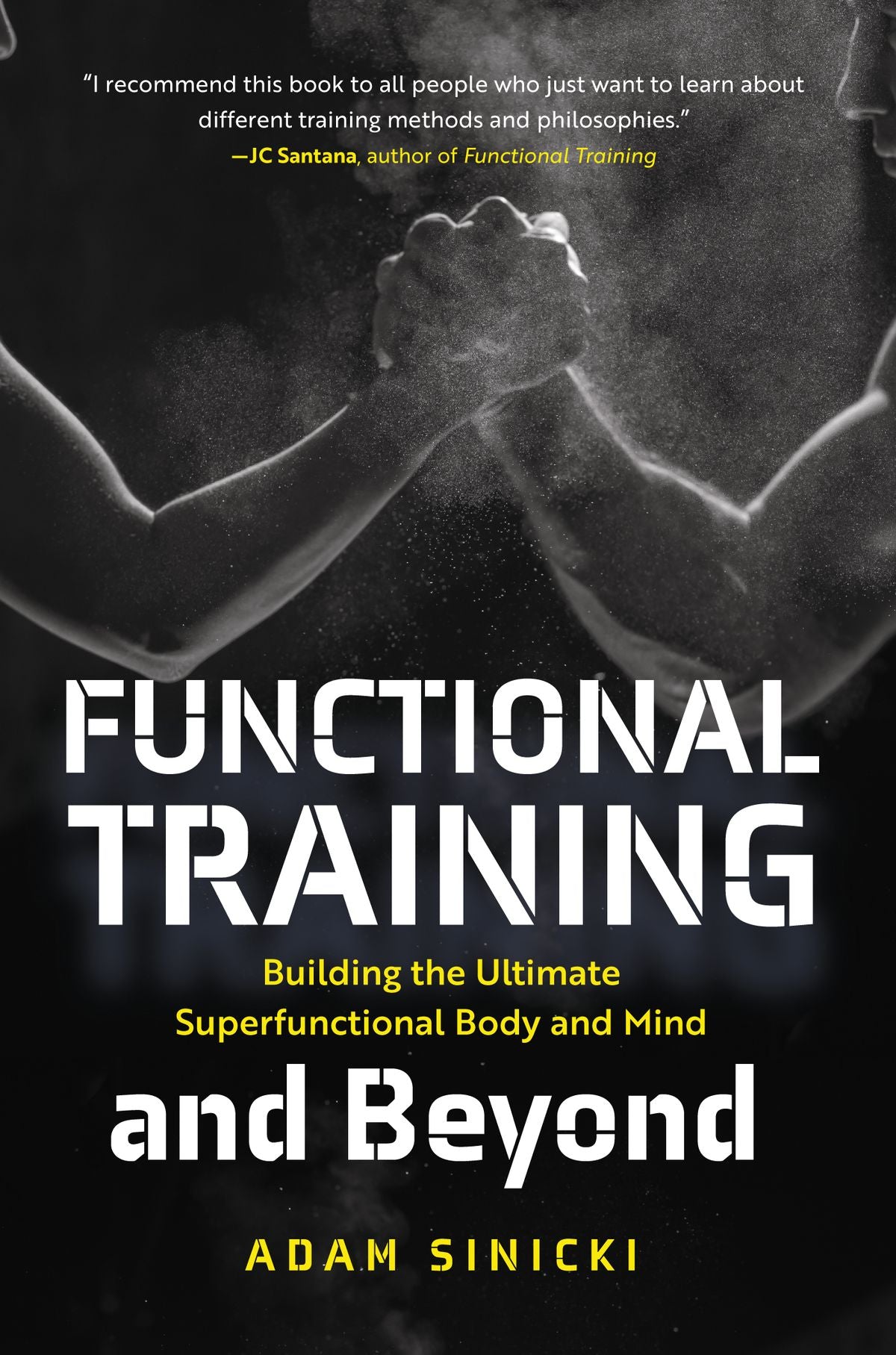 Functional Training and Beyond: Building the Ultimate Superfunctional Body and Mind
Book by Adam Sinicki