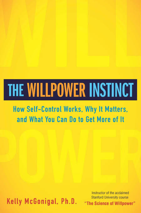 The Willpower Instinct: How Self-Control Works, Why It Matters, and What You Can Do to Get More of It
Book by Kelly McGonigal