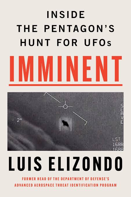 Imminent: Inside the Pentagon's Hunt for UFOs
by Luis Elizondo