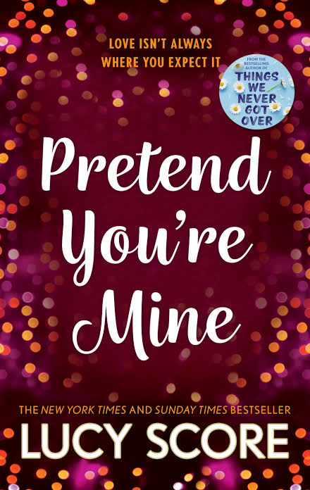 Pretend You're Mine: A Fake Dating Small Town Love Story from the Author of Things We Never Got Over
Book by Lucy Score