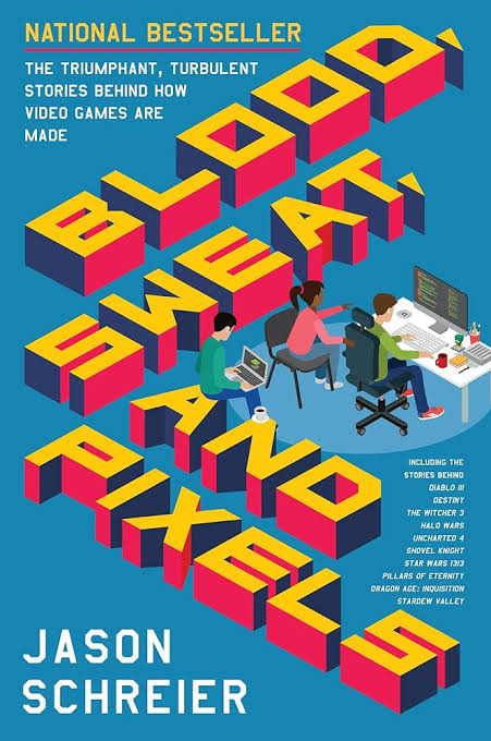 Blood, Sweat, and Pixels: The Triumphant, Turbulent Stories Behind How Video Games Are Made
Book by Jason Schreier