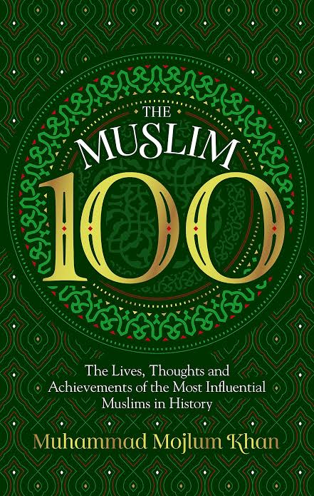 The Muslim 100
Book by Muhammad Mojlum Khan