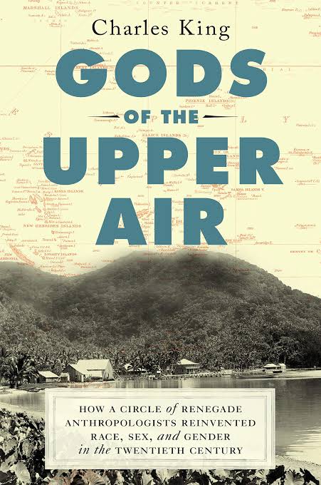 Gods of the Upper Air: How a Circle of Renegade Anthropologists Reinvented Race, Sex, and Gender in the Twentieth Century
Book by Charles King