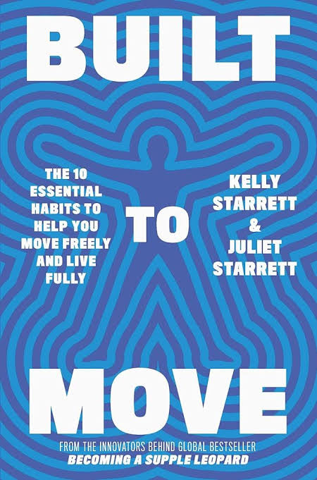 Built to Move: The Ten Essential Habits to Help You Move Freely and Live Fully
Book by Juliet Starrett and Kelly Starrett