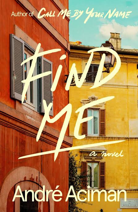 Find Me
Novel by André Aciman