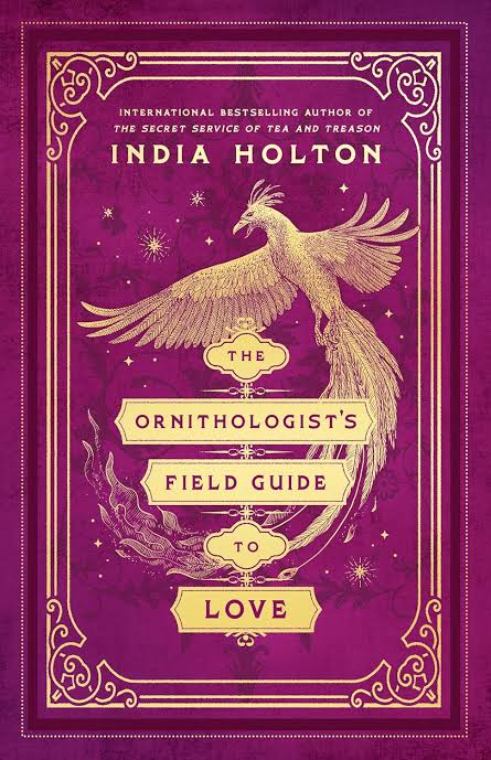 The Ornithologist's Field Guide to Love: Love's Academic Series Book 1
Book by India Holton