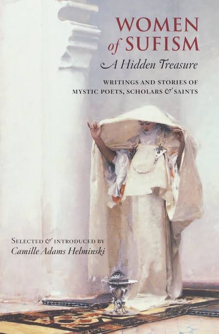 Women of Sufism: A Hidden Treasure
by Camille Adams