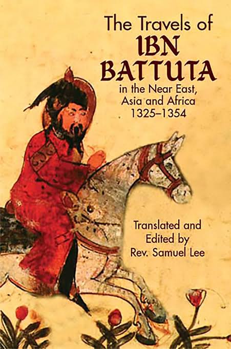 The Travels of IBN BATTUTA in the Near East, Asia and Africa(1325–1354)Translated and Edited byREV.SAMUEL LEE