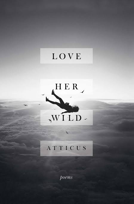 Love Her Wild: Poems
Book by Atticus Poetry