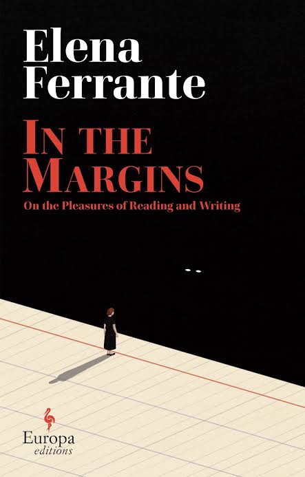 In the Margins: On the Pleasures of Reading and Writing
Book by Elena Ferrante