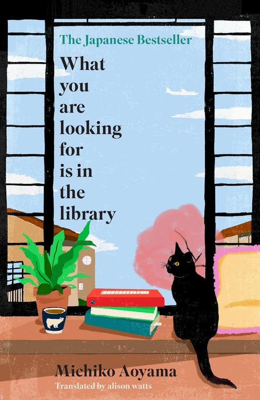 What You Are Looking For Is in the Library: A Novel Book by Michiko Aoyama