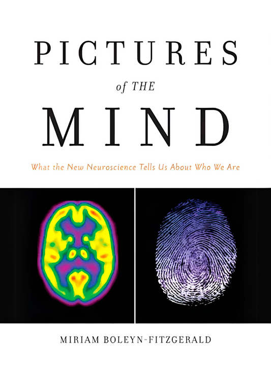 Pictures of the Mind: What the New Neuroscience Tells Us About Who We Are Book by Miriam Boleyn-fitzgerald