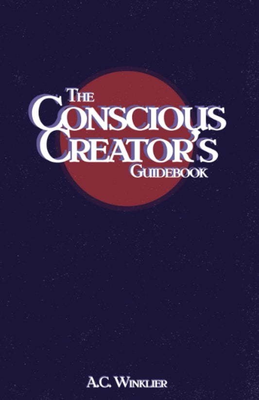 The Conscious Creator's Guidebook
Book by A. C. Winklier