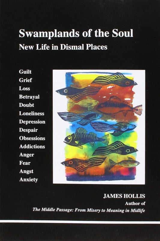 Swamplands of the Soul: New Life in Dismal Places Book by James Hollis