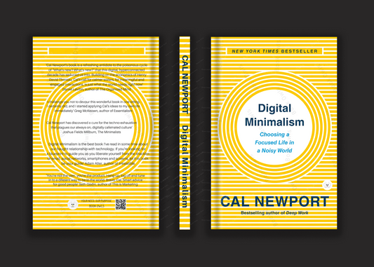 Digital Minimalism: Choosing a Focused Life in a Noisy World by Cal Newport