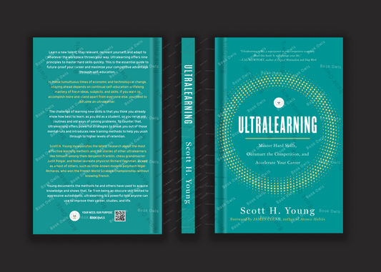 Ultralearning: Master Hard Skills, Outsmart the Competition, and Accelerate Your Career
Book by Scott H. Young